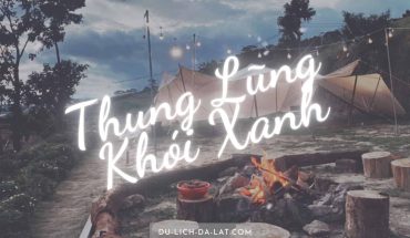 Thung Lũng Khói Xanh Đà Lạt