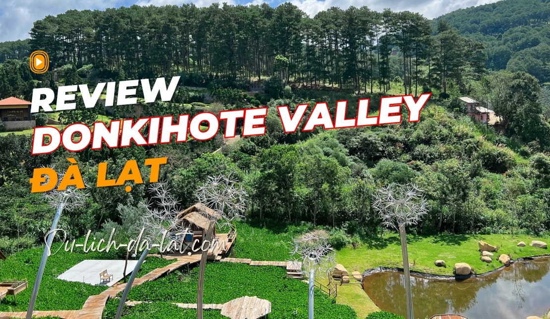 Donkihote Valley Đà Lạt Hướng Dẫn đường đi Và Giá Vé 2023 