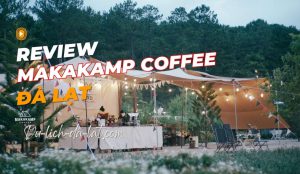 Makakamp Coffee Đà Lạt