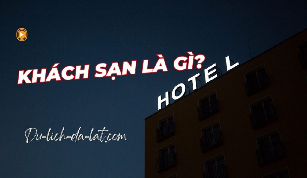 Khách sạn là gì