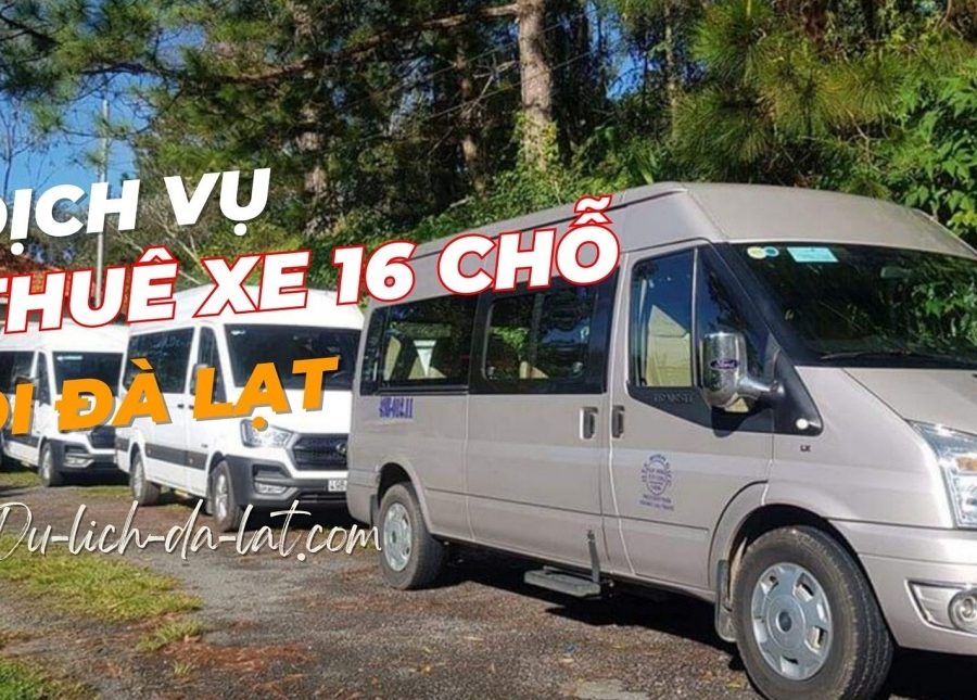 Thuê xe 16 chỗ Đà Lạt