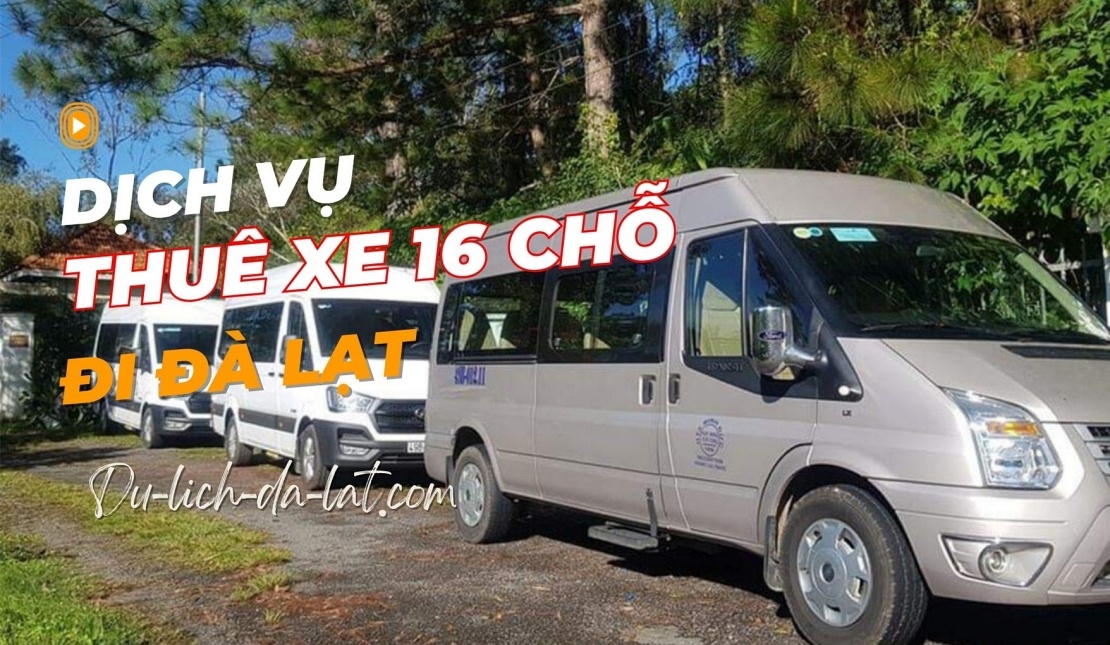 Thuê xe 16 chỗ Đà Lạt