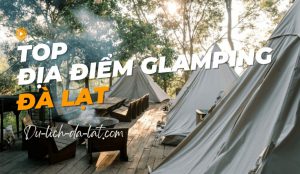 Địa điểm glamping Đà Lạt