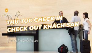 Thủ tục check in check out khách sạn