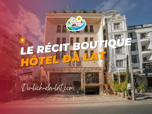 Le Récit Boutique Hôtel De Dalat