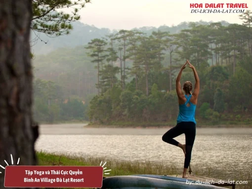 Tập Yoga và Thái Cực Quyền bên hồ Tuyền Lâm ở Bình An Village Đà Lạt Resort