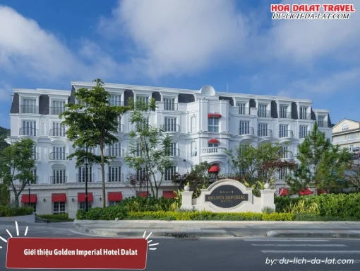Khách sạn Golden Imperial Hotel Đà Lạt 5 sao với kiến trúc châu Âu cổ điển