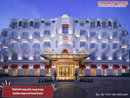 Thiết kế Golden Imperial Hotel Đà Lạt tân cổ điển châu Âu trang nhã, sang trọng