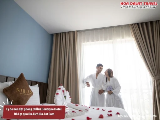 Lý do nên đặt phòng khách sạn Stillus Boutique Hotel Đà Lạt qua Du-Lich-Da-Lat Com