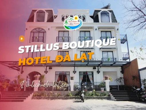 Stillus Boutique Hotel Đà Lạt